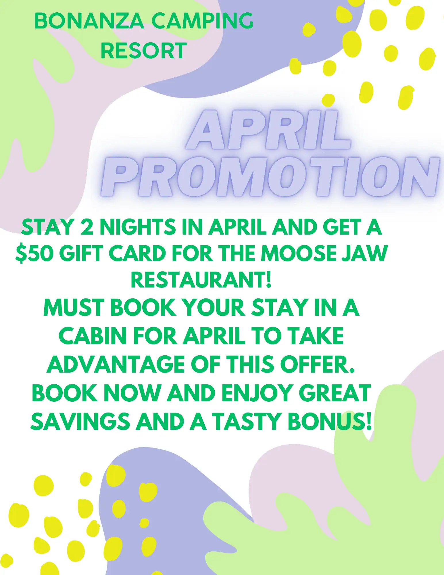 Promotional flyer for Bonanza Camping Resort's April promotion. Features pastel shapes and yellow dots, offering a $50 gift card for Moose Jaw Restaurant with a two-night stay in April cabins. Includes booking details and emphasizes savings.